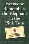 Mary Maloney Cronin, Suzanne Caplan, 
Everyone Remembers the Elephant in the Pink Tutu: 
How to Promote and Publicize Your Business With Impact and Style