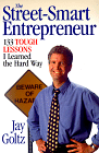 Jay Goltz, Street Smart Entrepreneur: 133 Tough Lessons I Learned the Hard Way