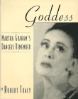 Robert Tracy, Goddess: Martha Graham's Dancers Remember
