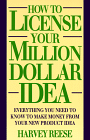 Harvey Reese, How to License Your Million Dollar Idea