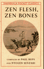 Paul Reps, Nyogen Senzaki, 
Zen Flesh, Zen Bones: A Collection of Zen and Pre-Zen Writings